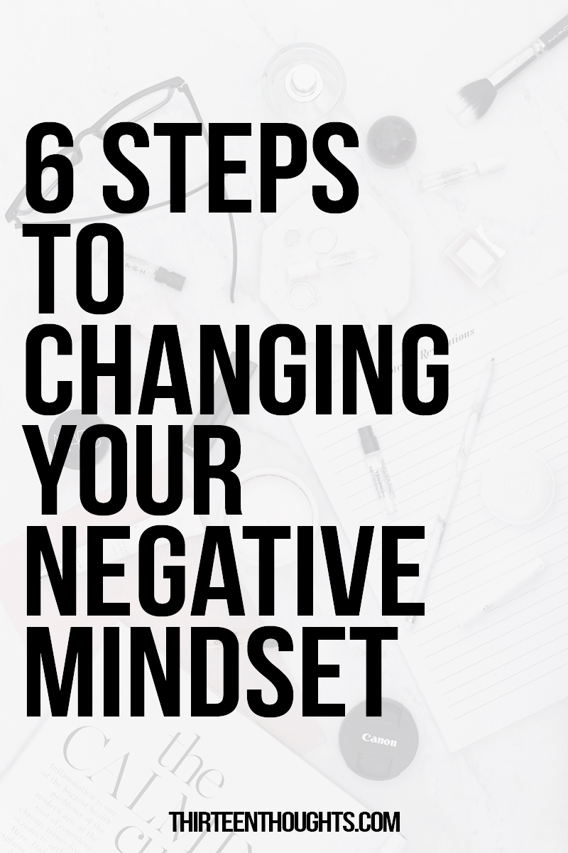 How to change your negative mindset in six steps. I've always been amazed by the way my mind works.
I never understood how one minute I can think to myself: