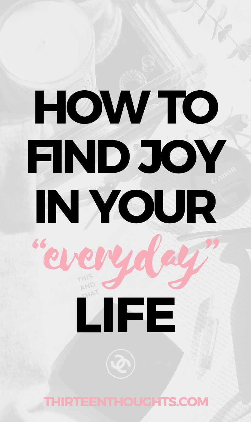 Finding Joy in Everyday Life THIRTEEN THOUGHTS