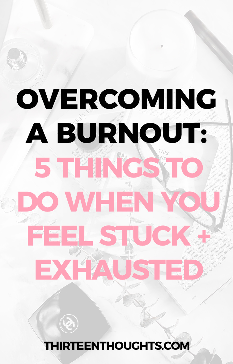 Overcoming a Burnout: 5 Things to Do when you feel stuck and exhausted #stress #life #wellness #growth #bloggers #success #career #selfgrowth #burnout #motivation